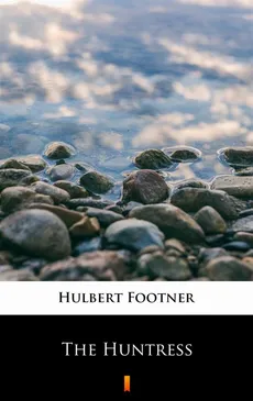 The Huntress - Hulbert Footner