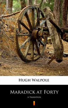 Maradick at Forty - Hugh Walpole
