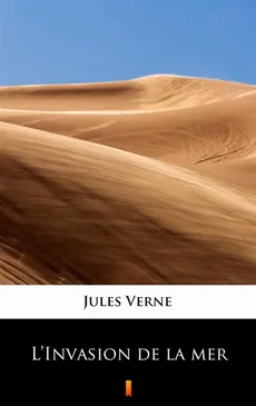 L’Invasion de la mer - Jules Verne