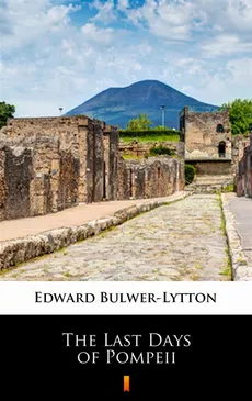 The Last Days of Pompeii - Edward Bulwer-Lytton