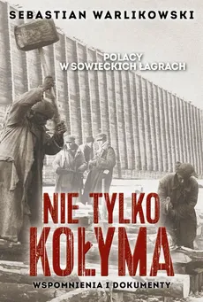 Polacy w sowieckich łagrach - Sebastian Warlikowski