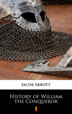 History of William the Conqueror - Jacob Abbott