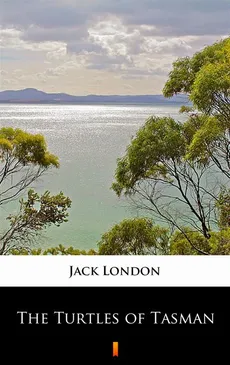 The Turtles of Tasman - Jack London