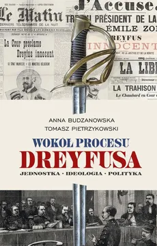 Wokół procesu Dreyfusa - Anna Budzanowska, Tomasz Pietrzykowski