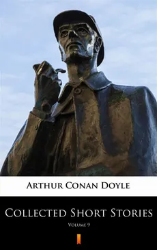 Collected Short Stories. Volume 9 - Arthur Conan Doyle