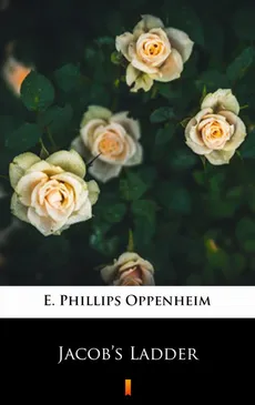 Jacob’s Ladder - E. Phillips Oppenheim