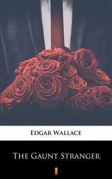 The Gaunt Stranger - Edgar Wallace