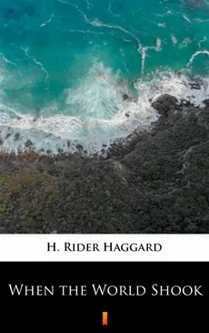 When the World Shook - H. Rider Haggard
