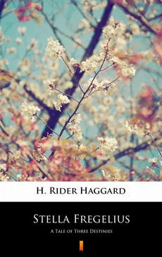 Stella Fregelius - H. Rider Haggard