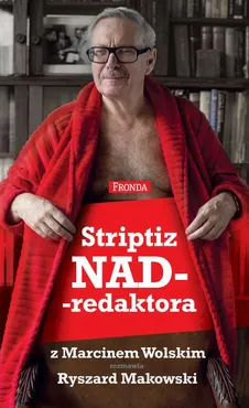 Striptiz nadredaktora - Marcin Wolski, Ryszard Makowski