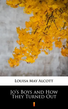Jo’s Boys and How They Turned Out - Louisa May Alcott