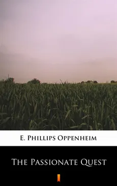 The Passionate Quest - E. Phillips Oppenheim