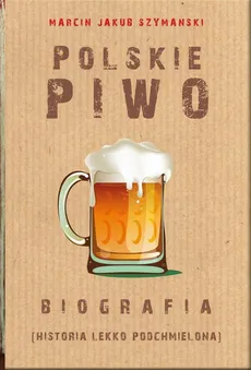 Polskie piwo - Marcin J. Szymański