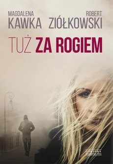 Tuż za rogiem - Magdalena Kawka, Robert Ziółkowski