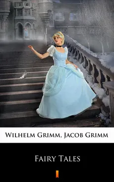 Fairy Tales - Jacob Grimm, Wilhelm Grimm