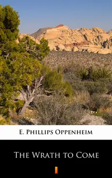 The Wrath to Come - E. Phillips Oppenheim