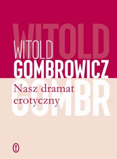 Nasz dramat erotyczny - Witold Gombrowicz