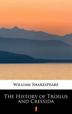 The History of Troilus and Cressida - William Shakespeare