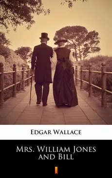 Mrs. William Jones and Bill - Edgar Wallace