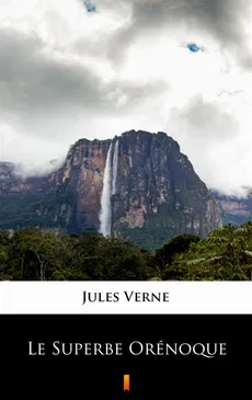 Le Superbe Orénoque - Jules Verne