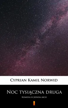 Noc tysiączna druga - Cyprian Kamil Norwid