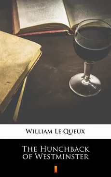 The Hunchback of Westminster - William Le Queux