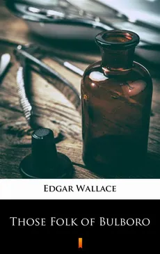 Those Folk of Bulboro - Edgar Wallace