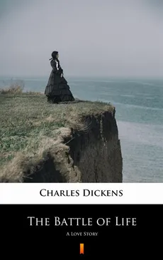 The Battle of Life - Charles Dickens