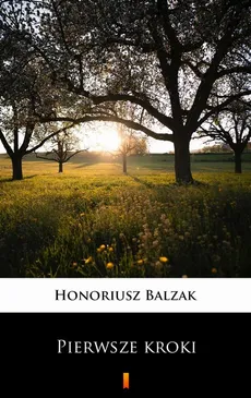 Pierwsze kroki - Honoriusz Balzak