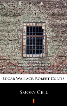 Smoky Cell - Edgar Wallace, Robert Curtis