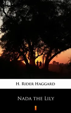 Nada the Lily - H. Rider Haggard