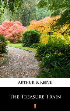 The Treasure-Train - Arthur B. Reeve