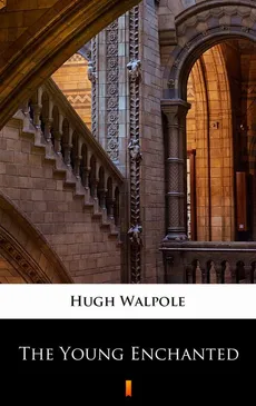 The Young Enchanted - Hugh Walpole