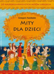 Mity dla dzieci - Grzegorz Kasdepke
