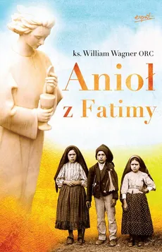 Anioł z Fatimy - William Wagner