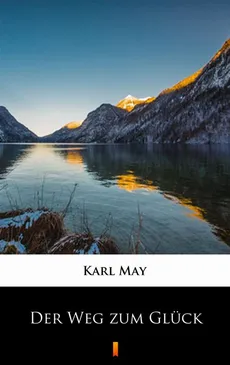 Der Weg zum Glück - Karl May, Karol May