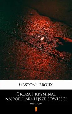 Groza i kryminał – najpopularniejsze powieści - Gaston Leroux