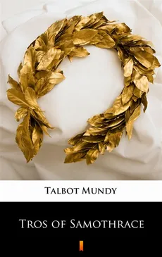 Tros of Samothrace - Talbot Mundy