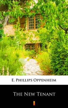 The New Tenant - E. Phillips Oppenheim