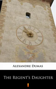 The Regent’s Daughter - Alexandre Dumas
