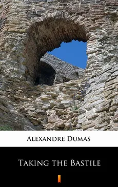 Taking the Bastile - Alexandre Dumas