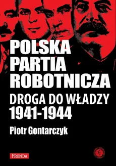 Polska Partia Robotnicza - Piotr Gontarczyk