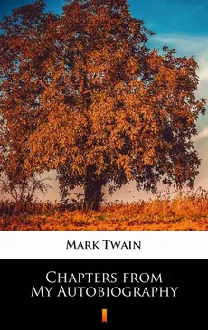 Chapters from My Autobiography - Mark Twain