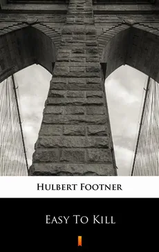 Easy To Kill - Hulbert Footner