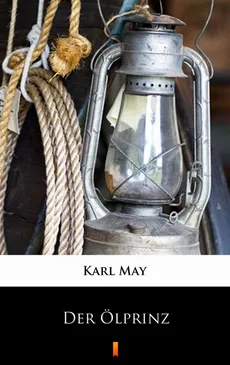 Der Ölprinz - Karl May, Karol May