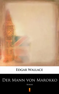 Der Mann von Marokko - Edgar Wallace