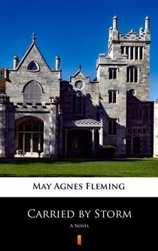 Carried by Storm - May Agnes Fleming
