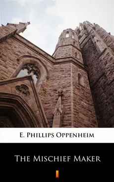 The Mischief Maker - E. Phillips Oppenheim