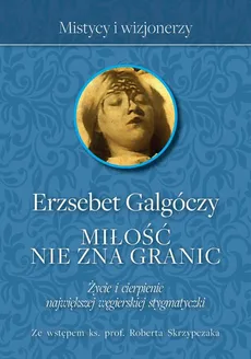Miłość nie zna Granic - Erzsébet Galgóczy