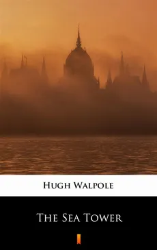 The Sea Tower - Hugh Walpole